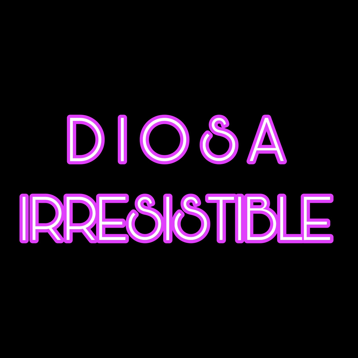 DIOSA IRRESISTIBLE