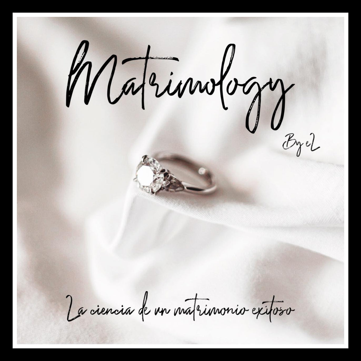 MATRIMOLOGY: LA CIENCIA DE UN MATRIMONIO EXITOSO (Libro digital)